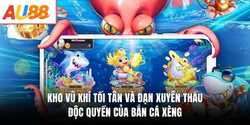 Kho vũ khí tối tân và đạn xuyên thấu độc quyền của Bắn Cá Xèng